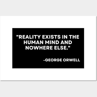 Reality exists in the human mind and nowhere else George orwell 1984 Posters and Art